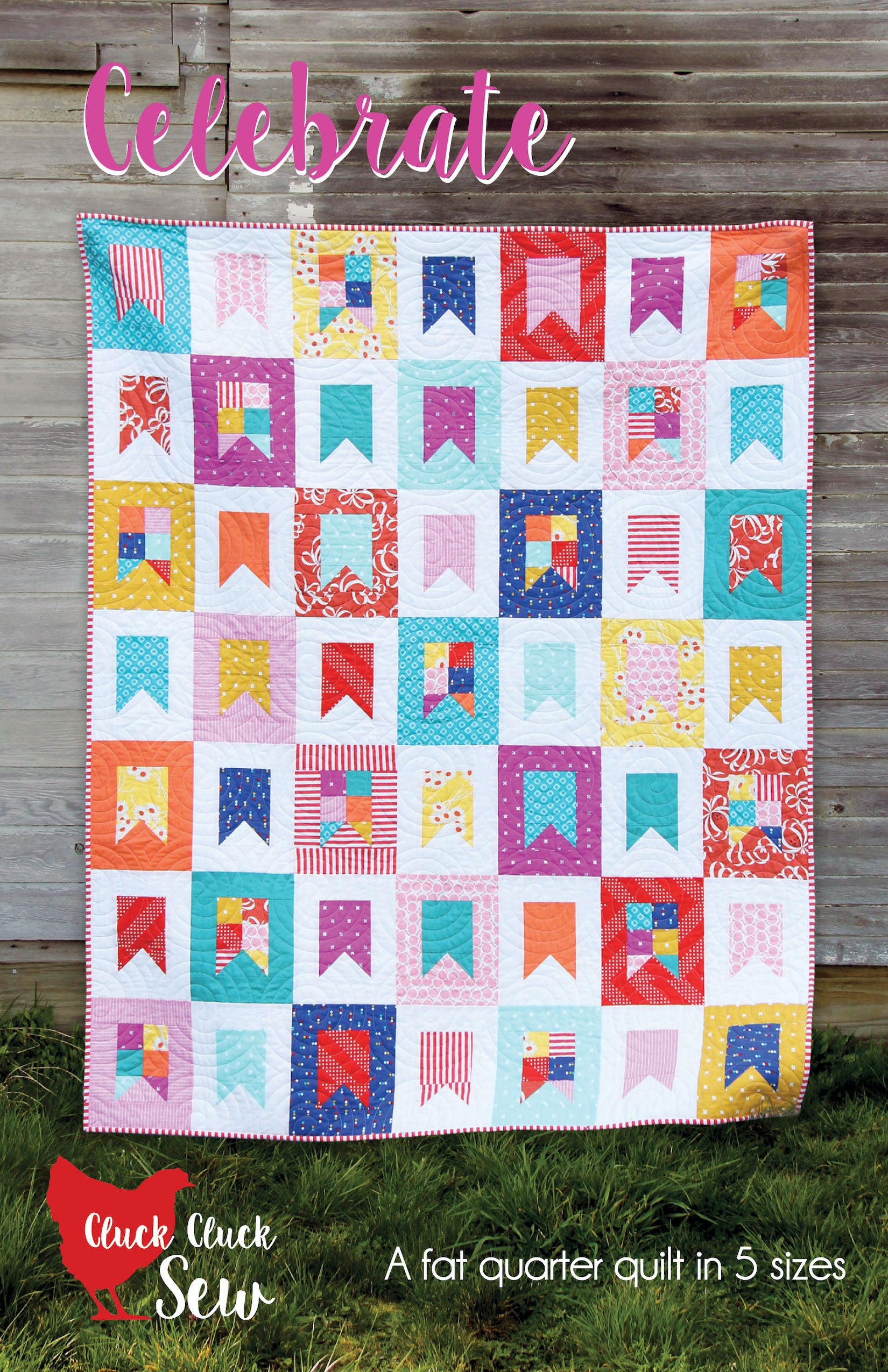 Celebrate Quilt Pattern by Cluck Cluck Sew